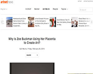 ArtNet News asks Zoe Buckman why she uses her placenta to create art. 